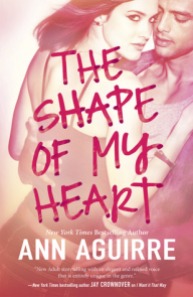 The Shape of My Heart by Ann Aguirre