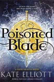 Poisoned Blade by Kate Elliot
